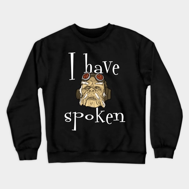 I have spoken - trendy text Crewneck Sweatshirt by Rackham